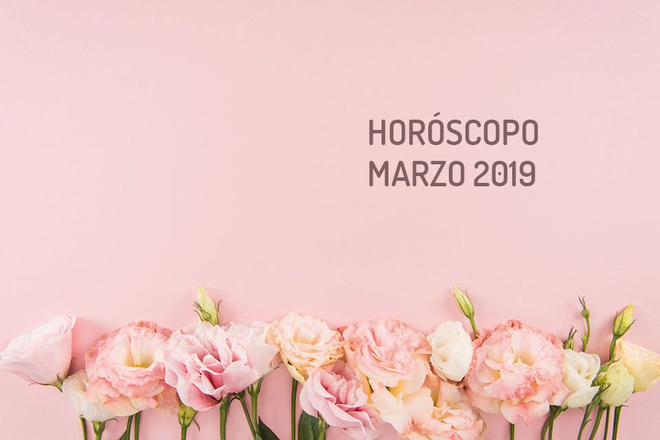 Horóscopo Marzo 2019 - Previsiones para todos los signos ...