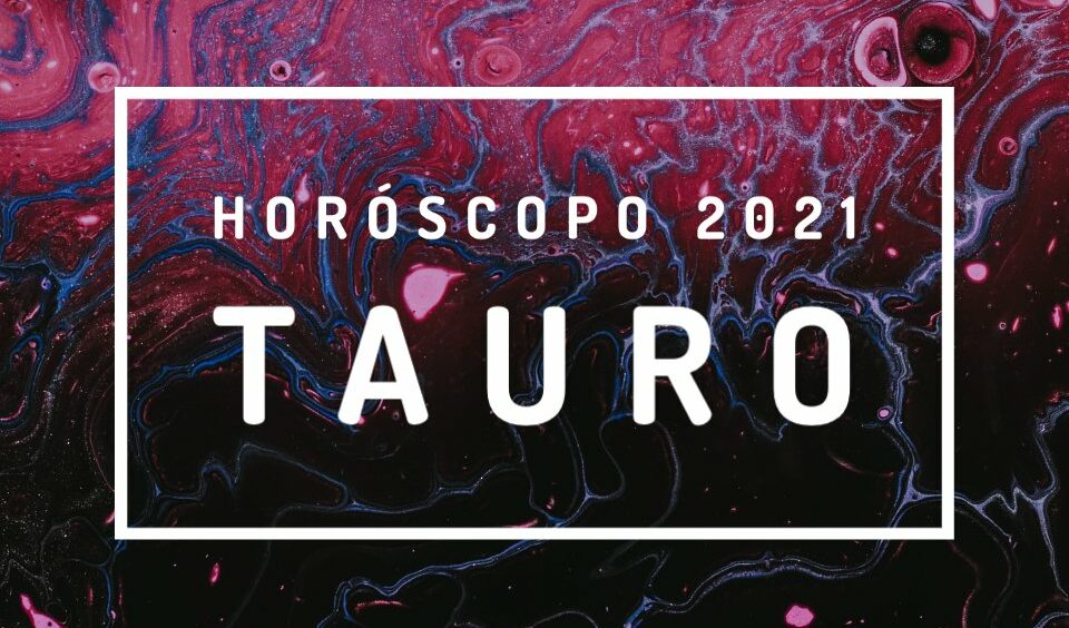 Horóscopo Tauro 2021