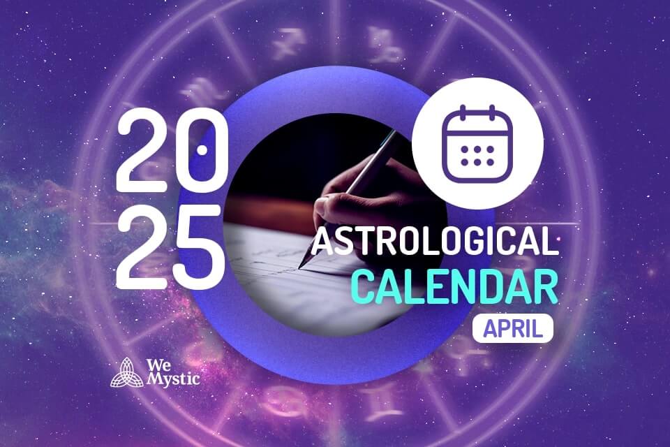 The Astrological Calendar for April 2025 is Here! WeMystic